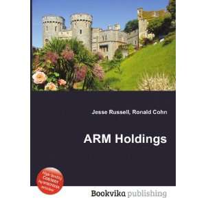  ARM Holdings: Ronald Cohn Jesse Russell: Books