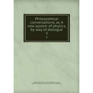  Philosophical conversations; or, A new system of physics 