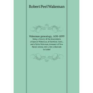   colony, with a few collaterals included: Robert Peel Wakeman: Books
