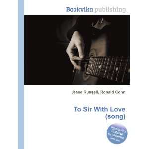  To Sir With Love (song): Ronald Cohn Jesse Russell: Books
