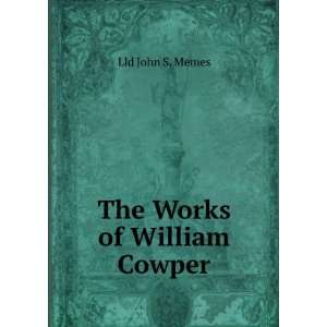  The Works of William Cowper.: Lld John S. Memes: Books