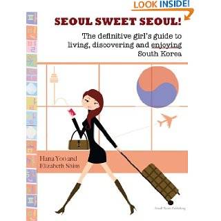 Seoul Sweet Seoul (The definitive guide to Seoul, South Korea) by Hana 