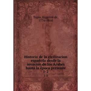  de los Ã¡rabes hasta la Ã©poca presente Eugenio de Tapia Books