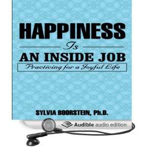  Happiness Is an Inside Job Practicing for a Joyful Life 