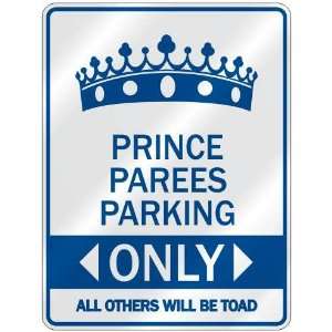   PRINCE PAREES PARKING ONLY  PARKING SIGN NAME: Home 