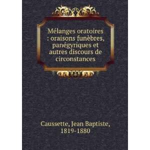  MÃ©langes oratoires : oraisons funÃ¨bres, panÃ 