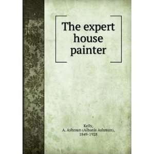 The expert house painter: A. Ashmun (Albanis Ashmun), 1849 1928 Kelly 