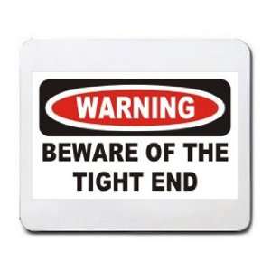  WARNING BEWARE OF THE TIGHT END Mousepad
