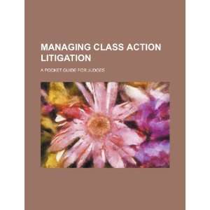  Managing class action litigation: a pocket guide for 