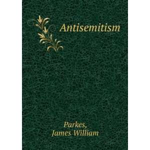  Antisemitism James William Parkes Books