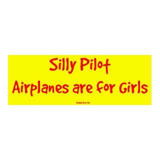  Silly Pilot Airplanes are for Girls Large Bumper Sticker 