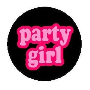  PARTY GIRL Pinback Button 1.25 pin / badge Everything 