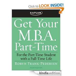   Your M.B.A. Part Time: For the Part Time Student with a Full Time Life