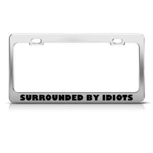  Surrounded By Idiots Humor license plate frame Stainless 
