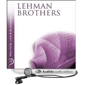 Lehman Brothers: Politics, Law & Business [Unabridged] [Audible Audio 