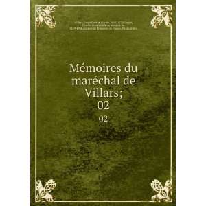 com MÃ©moires du marÃ©chal de Villars;. 02 Louis Hector, duc de 