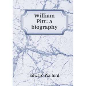  William Pitt: a biography: Edward Walford: Books