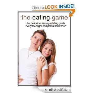 The Dating Game   The Definative Teenage Dating Guide Every Teenager 