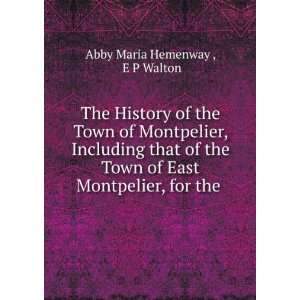   of East Montpelier, for the . E P Walton Abby Maria Hemenway  Books