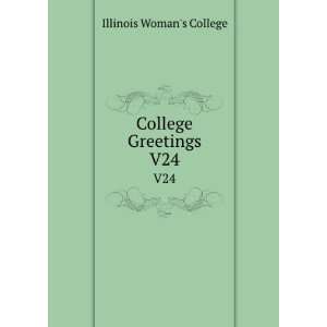  College Greetings. V24: Illinois Womans College: Books
