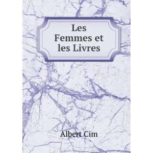  Les Femmes et les Livres: Albert Cim: Books