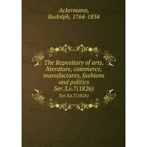   and politics. Ser.3,v.7(1826) Rudolph, 1764 1834 Ackermann Books