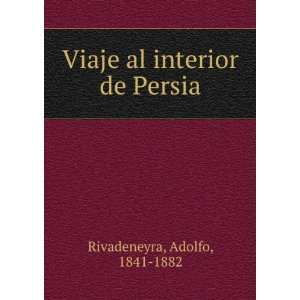  Viaje al interior de Persia Adolfo, 1841 1882 Rivadeneyra Books