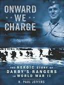 Onward We Charge: The Heroic Story of Darbys Rangers in World War II
