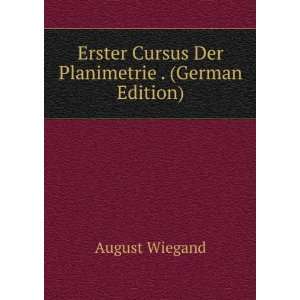   Cursus Der Planimetrie . (German Edition): August Wiegand: Books