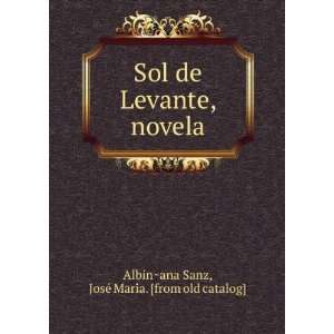  , novela JoseÌ MariÌa. [from old catalog] AlbinÌ?ana Sanz Books