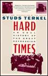 Hard Times An Oral History of the Great Depression, (0394746910 