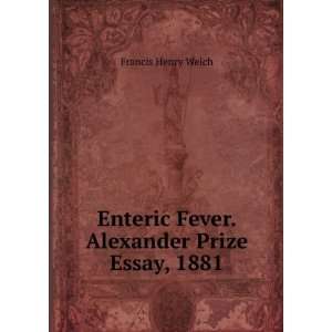   Enteric Fever. Alexander Prize Essay, 1881: Francis Henry Welch: Books