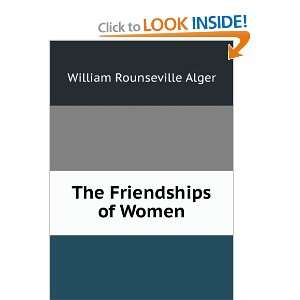  The Friendships of Women William Rounseville Alger Books