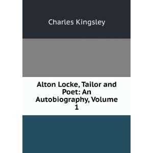  Alton Locke, Tailor and Poet An Autobiography, Volume 1 