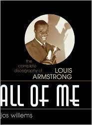 All of Me The Complete Discography of Louis Armstrong, (0810857057 