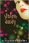 Stolen Away, Author by Alyxandra Harvey