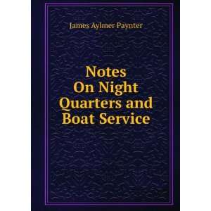   Notes On Night Quarters and Boat Service James Aylmer Paynter Books