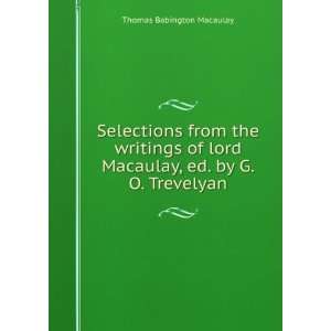   lord Macaulay, ed. by G.O. Trevelyan Thomas Babington Macaulay Books