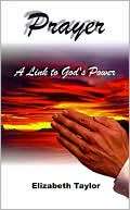 Prayer: A Link to Gods Power Elizabeth Taylor
