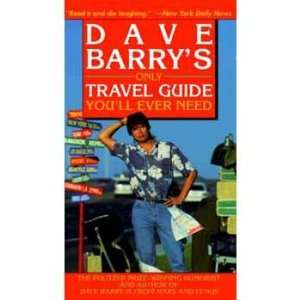   Only Travel Guide Youll Ever Need (9780345431134) Dave Barry Books