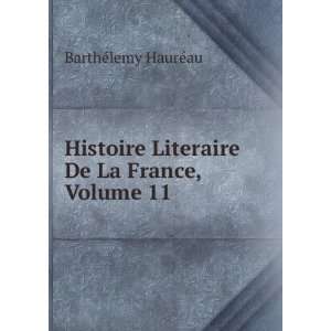   Literaire De La France, Volume 11 BarthÃ©lemy HaurÃ©au Books