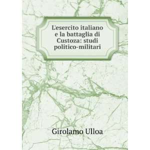   battaglia di Custoza studi politico militari Girolamo Ulloa Books