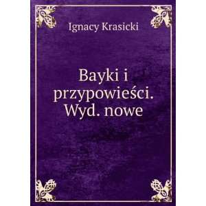  Bayki i przypowieÅ?ci. Wyd. nowe Ignacy Krasicki Books