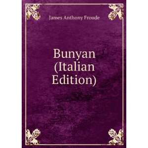  Bunyan (Italian Edition) James Anthony Froude Books