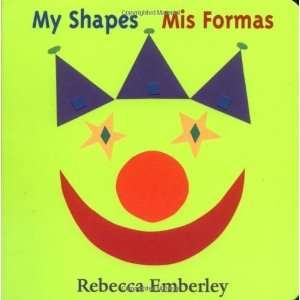    My Shapes/ Mis Formas [Board book]: Rebecca Emberley: Books