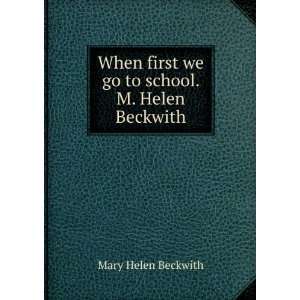   first we go to school. M. Helen Beckwith: Mary Helen Beckwith: Books
