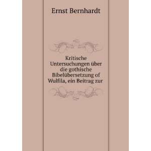   of Wulfila, ein Beitrag zur .: Ernst Bernhardt: Books