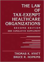 The Law of Tax Exempt Healthcare Organizations 2005 Cumulative 