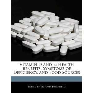  Vitamin D and E: Health Benefits, Symptoms of Deficiency 