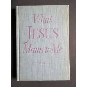 What Jesus Means to Me H.W. Gockel  Books